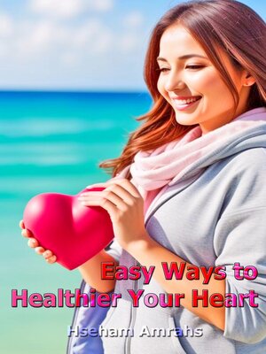 cover image of Easy Ways to Healthier Your Heart
